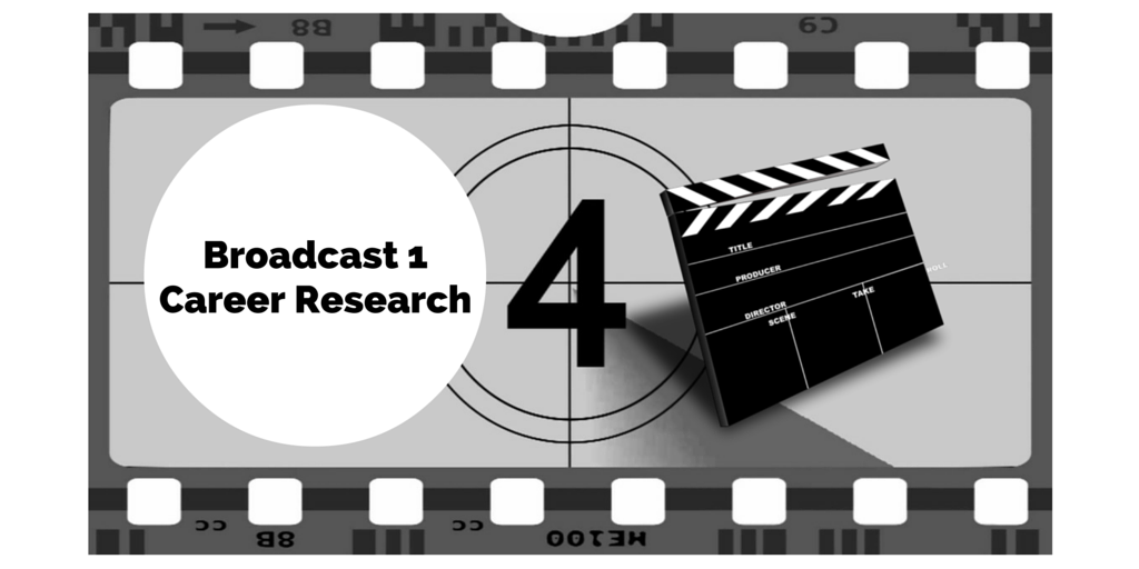 Broadcast 1Career Research Blog Post