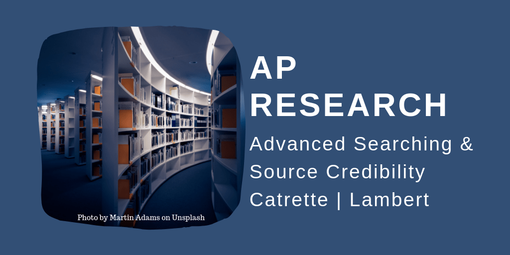 Reedy Library AP Research Advanced Searching & Source Credibility