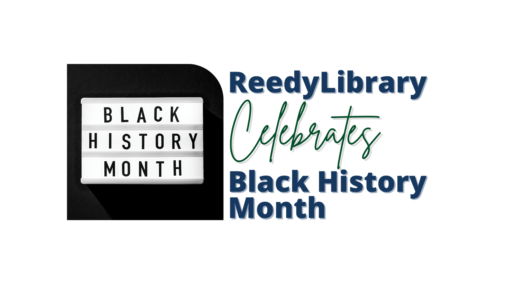 Reedy Library Reedy Library Celebrates Black History Month